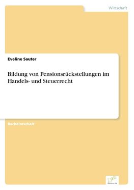 Bildung von Pensionsrückstellungen im Handels- und Steuerrecht