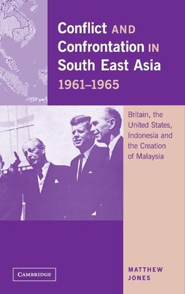 Conflict and Confrontation in South East Asia, 1961-1965