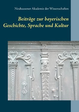 Beiträge zur bayerischen  Geschichte, Sprache und Kultur