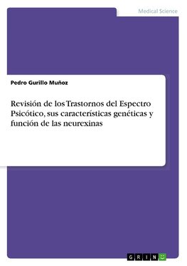 Revisión de los Trastornos del Espectro Psicótico, sus características genéticas y función de las neurexinas