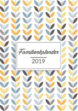 Familienkalender 2019 - Planen, organisieren und notieren