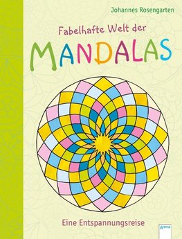 Fabelhafte Welt der Mandalas. Eine Entspannungsreise