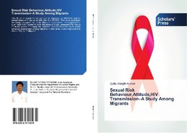 Sexual Risk Behaviour,Attitude,HIV Transmission-A Study Among Migrants