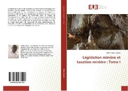 Législation minière et taxation minière : Tome I