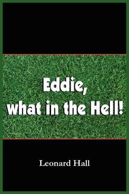 Eddie, what in the Hell!