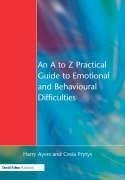 Ayers, H: A to Z Practical Guide to Emotional and Behavioura