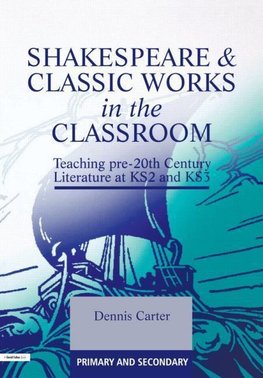 Carter, D: Shakespeare and Classic Works in the Classroom