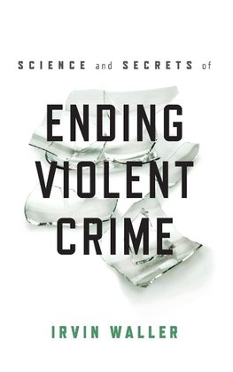 Science and Secrets of Ending Violent Crime