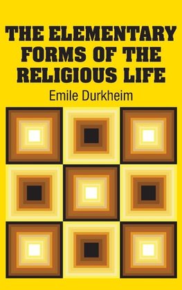 The Elementary Forms of the Religious Life