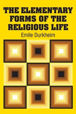 The Elementary Forms of the Religious Life