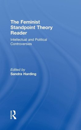 The Feminist Standpoint Theory Reader