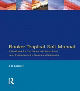 Landon, J: Booker Tropical Soil Manual: A Handbook for Soil