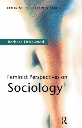 Littlewood, B: Feminist Perspectives on Sociology