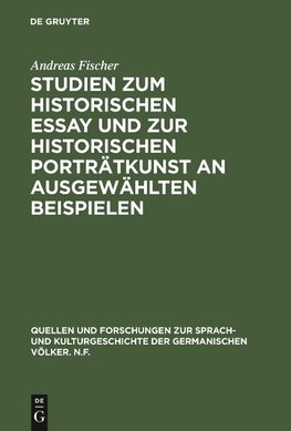 Studien zum historischen Essay und zur historischen Porträtkunst an ausgewählten Beispielen