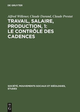 Travail, salaire, production, 1: Le Contrôle des Cadences