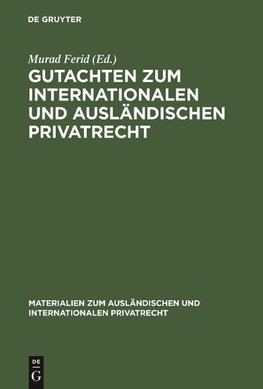 Gutachten zum internationalen und ausländischen Privatrecht