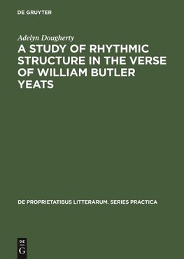 A Study of Rhythmic Structure in the Verse of William Butler Yeats