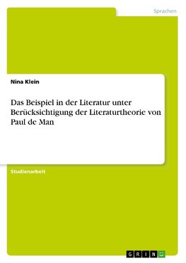 Das Beispiel in der Literatur unter Berücksichtigung der Literaturtheorie von Paul de Man