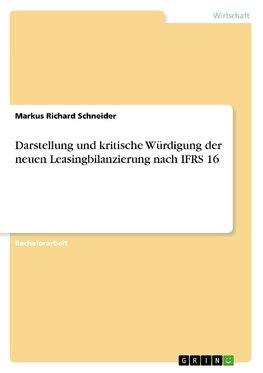 Darstellung und kritische Würdigung der neuen Leasingbilanzierung nach IFRS 16