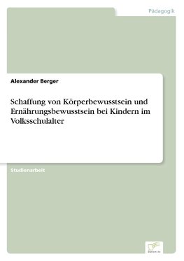 Schaffung von Körperbewusstsein und Ernährungsbewusstsein bei Kindern im Volksschulalter