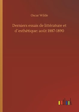 Derniers essais de littérature et d´esthétique: août 1887-1890