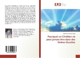 Pourquoi un Chrétien ne peut jamais être dans des Ordres Occultes