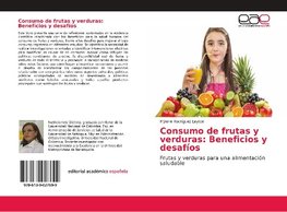 Consumo de frutas y verduras: Beneficios y desafíos