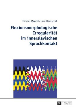 Flexionsmorphologische Irregularität im innerslavischen Sprachkontakt