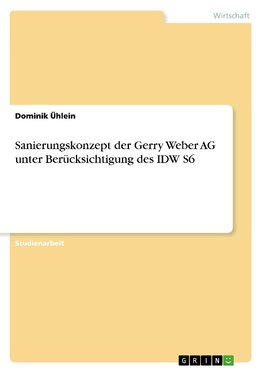 Sanierungskonzept der Gerry Weber AG unter Berücksichtigung des IDW S6