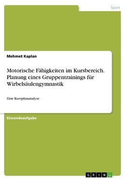 Motorische Fähigkeiten im Kursbereich. Planung eines Gruppentrainings für Wirbelsäulengymnastik