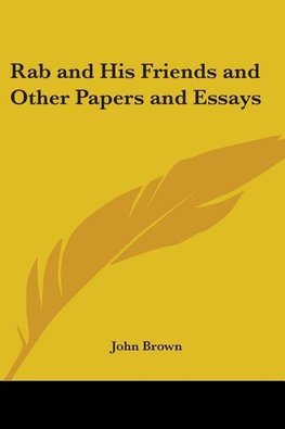 Rab and His Friends and Other Papers and Essays