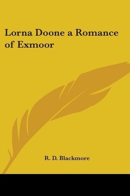 Lorna Doone a Romance of Exmoor