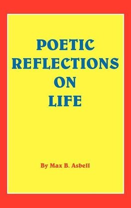 POETIC REFLECTIONS ON LIFE