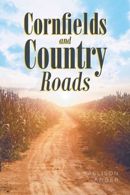 Cornfields And Country Roads