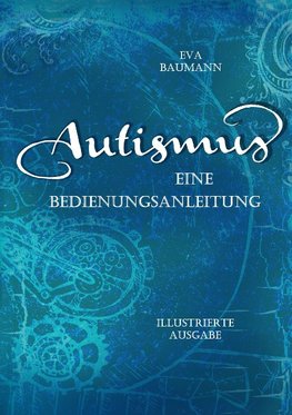 Autismus. Eine Bedienungsanleitung