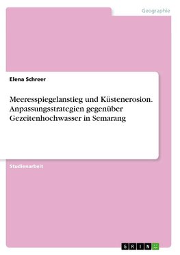 Meeresspiegelanstieg und Küstenerosion. Anpassungsstrategien gegenüber Gezeitenhochwasser in Semarang