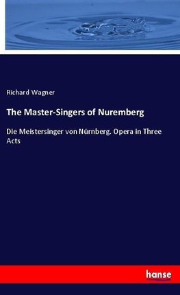 The Master-Singers of Nuremberg