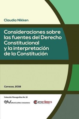 CONSIDERACIONES SOBRE LAS FUENTES DEL DERECHO CONSTITUCIONAL Y LA INTERPRETACIÓN DE LA CONSTITUCIÓN