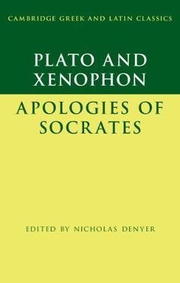 Plato: Plato: The Apology of Socrates and Xenophon: The Apol