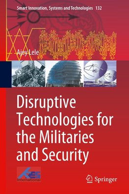 Disruptive Technologies for the Militaries and Security