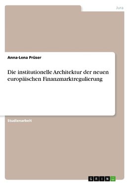 Die institutionelle Architektur der neuen europäischen Finanzmarktregulierung