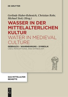 Wasser in der mittelalterlichen Kultur / Water in Medieval Culture