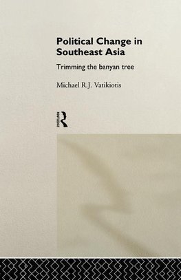 Vatikiotis, M: Political Change in South-East Asia