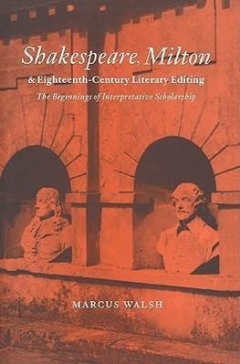 Shakespeare, Milton and Eighteenth-Century Literary Editing