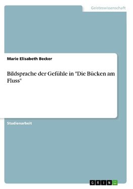 Bildsprache der Gefühle in "Die Bücken am Fluss"