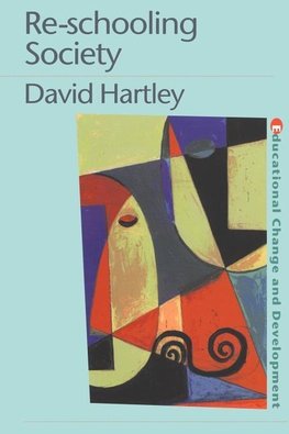 Hartley, D: Re-schooling Society