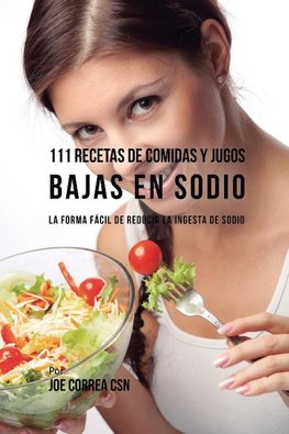 111 Recetas de Comidas y Jugos Bajas En Sodio