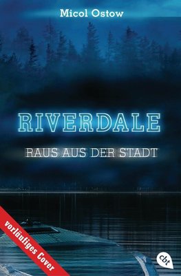 RIVERDALE - Raus aus der Stadt