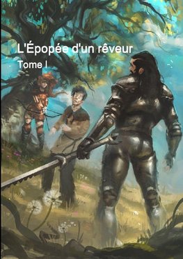 L'fpopZe D'Un Rveur - Tome I