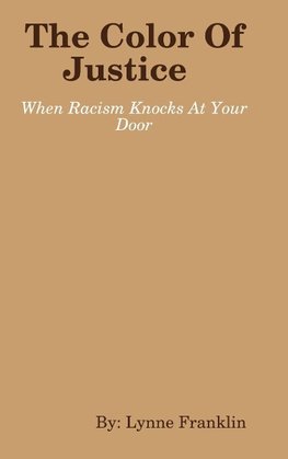 The Color Of Justice ( When Racism Knocks at Your Door)